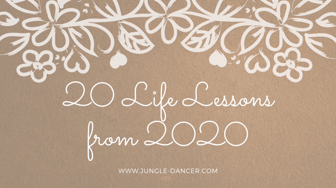 20 life lessons from 2020: what has 2020 taught me about work, love, family, and myself